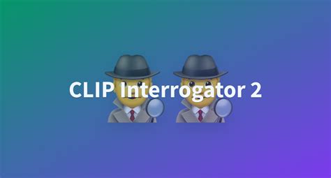 Use the . . Clip interrogator huggingface